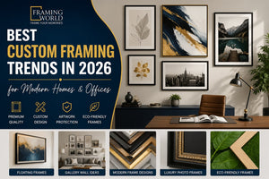 Best Custom Framing Trends in 2026 for Modern Homes and Offices
