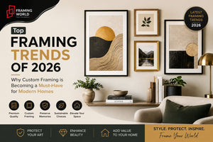 Top Framing Trends: Why Custom Framing is Becoming a Must-Have for Modern Homes
