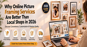 Why Online Picture Framing Services Are Better Than Local Shops in 2026