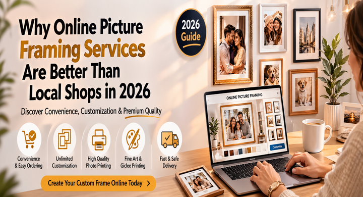 Why Online Picture Framing Services Are Better Than Local Shops in 2026