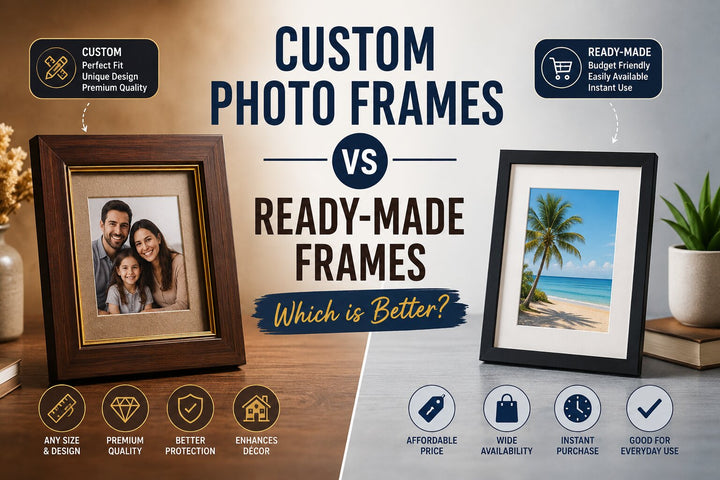 Custom Photo Frames vs Ready-Made Frames: Which is Better?
