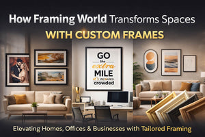 How Framing World Transforms Spaces with Custom Frames