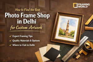 How to Find the Best Photo Frame Shop in Delhi for Custom Artwork