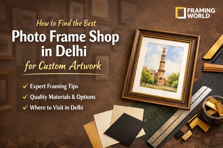 How to Find the Best Photo Frame Shop in Delhi for Custom Artwork