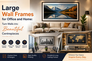 Large Wall Frames for Office & Home: How to Turn Walls into Beautiful Centre pieces